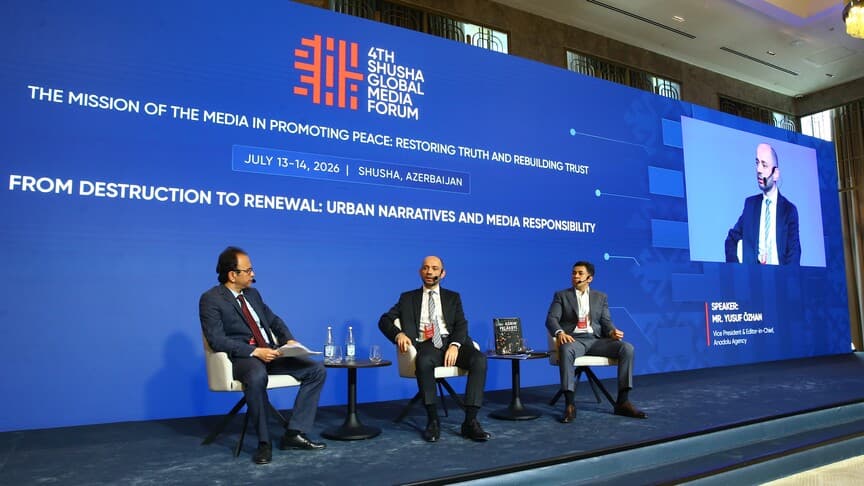 4. Şuşa Global Medya Forumu'nda Şehirlerin Yeniden İnşasında Medyanın Rolü Tartışıldı