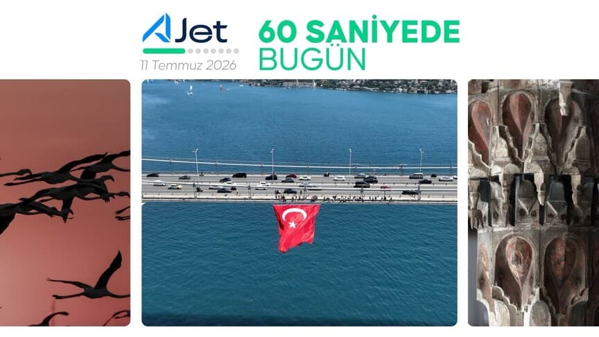 11 Temmuz 2026'da Bugün: 60 Saniyelik Gündem