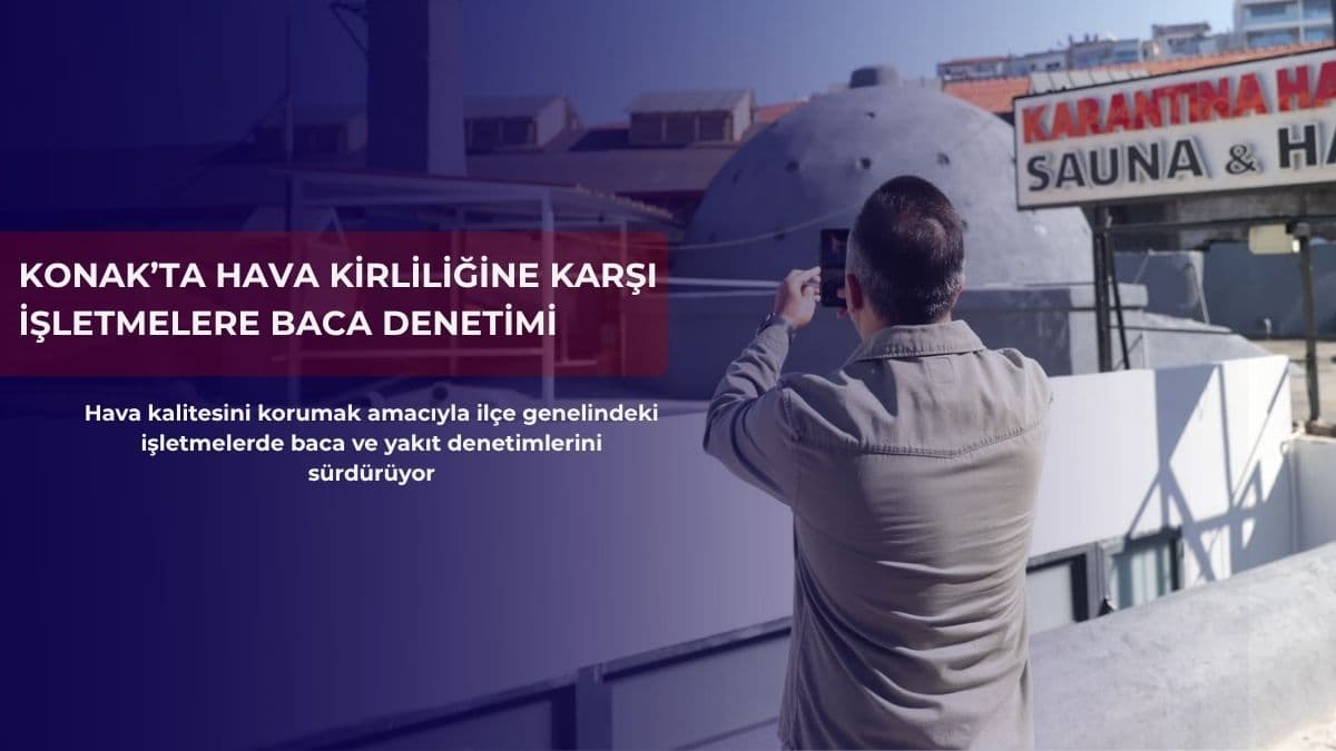 Konak’ta hava kirliliğine karşı işletmelere baca denetimi
