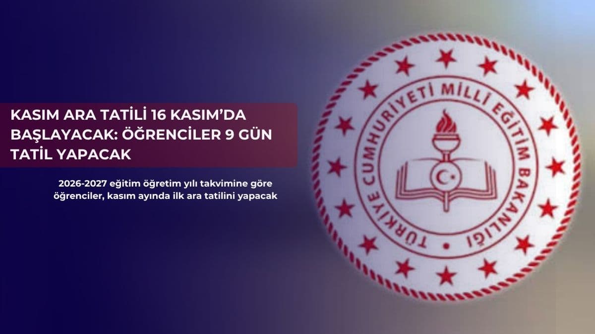 Kasım ara tatili 16 Kasım’da başlayacak: Öğrenciler 9 gün tatil yapacak