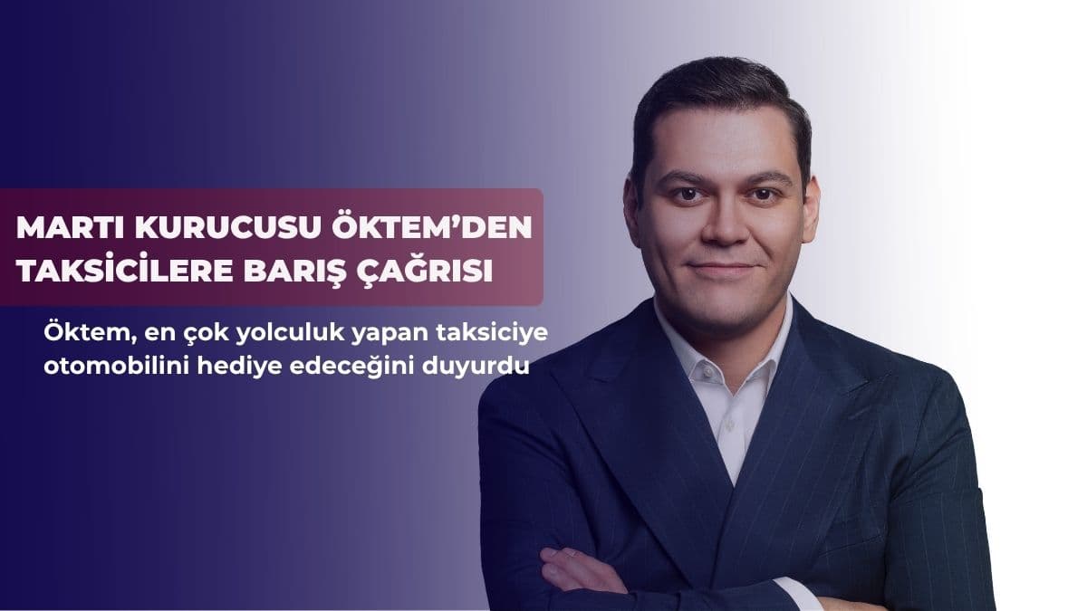 Martı kurucusu Öktem’den taksicilere barış çağrısı