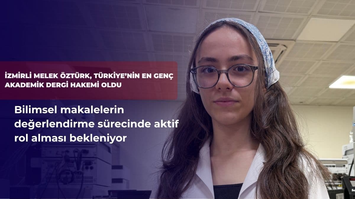 İzmirli Melek Öztürk, Türkiye’nin en genç akademik dergi hakemi oldu