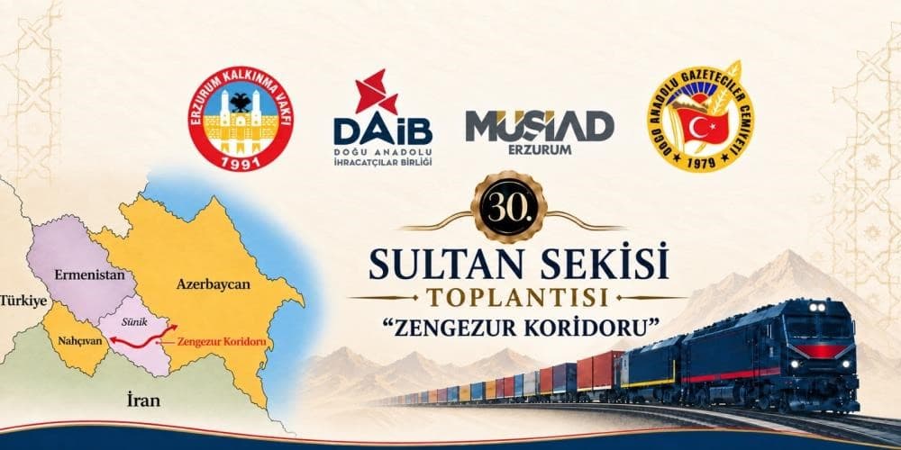 Zengezur Koridoru Tartışılıyor: Erzurum'da 30. Sultan Sekisi Toplantısı'nın Gündemi Açıklandı
