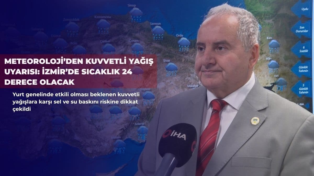 Meteoroloji’den kuvvetli yağış uyarısı: İzmir’de sıcaklık 24 derece olacak