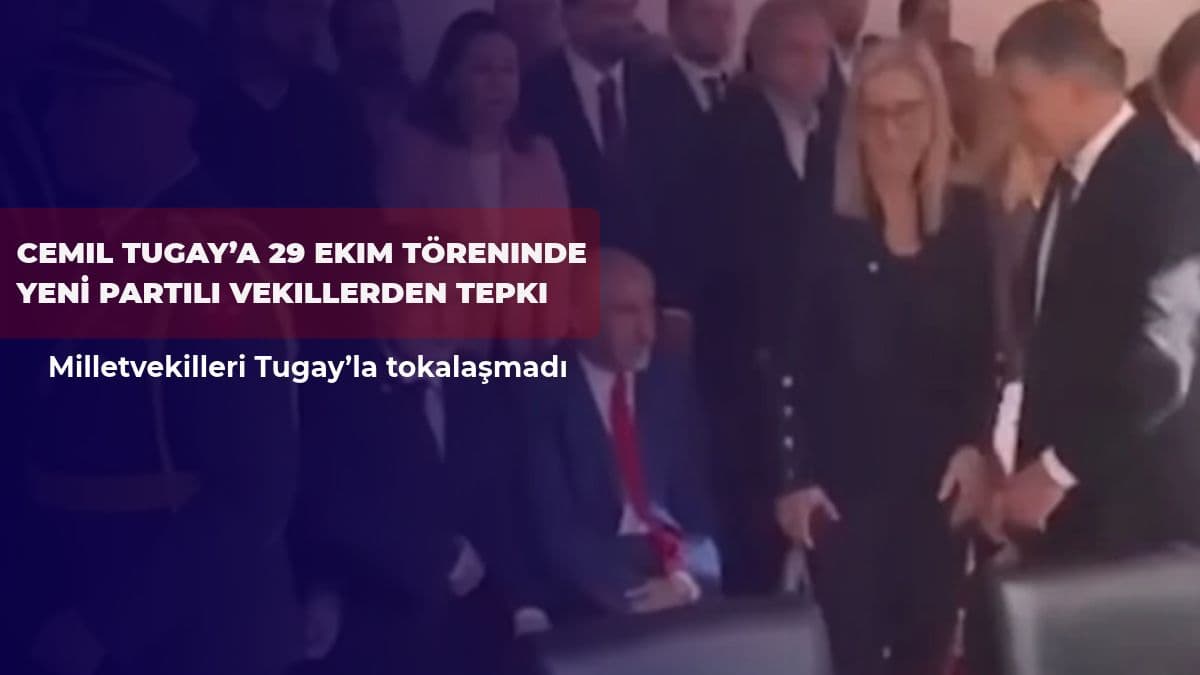 Cemil Tugay’a 29 Ekim töreninde YENİ Partili vekillerden tepki