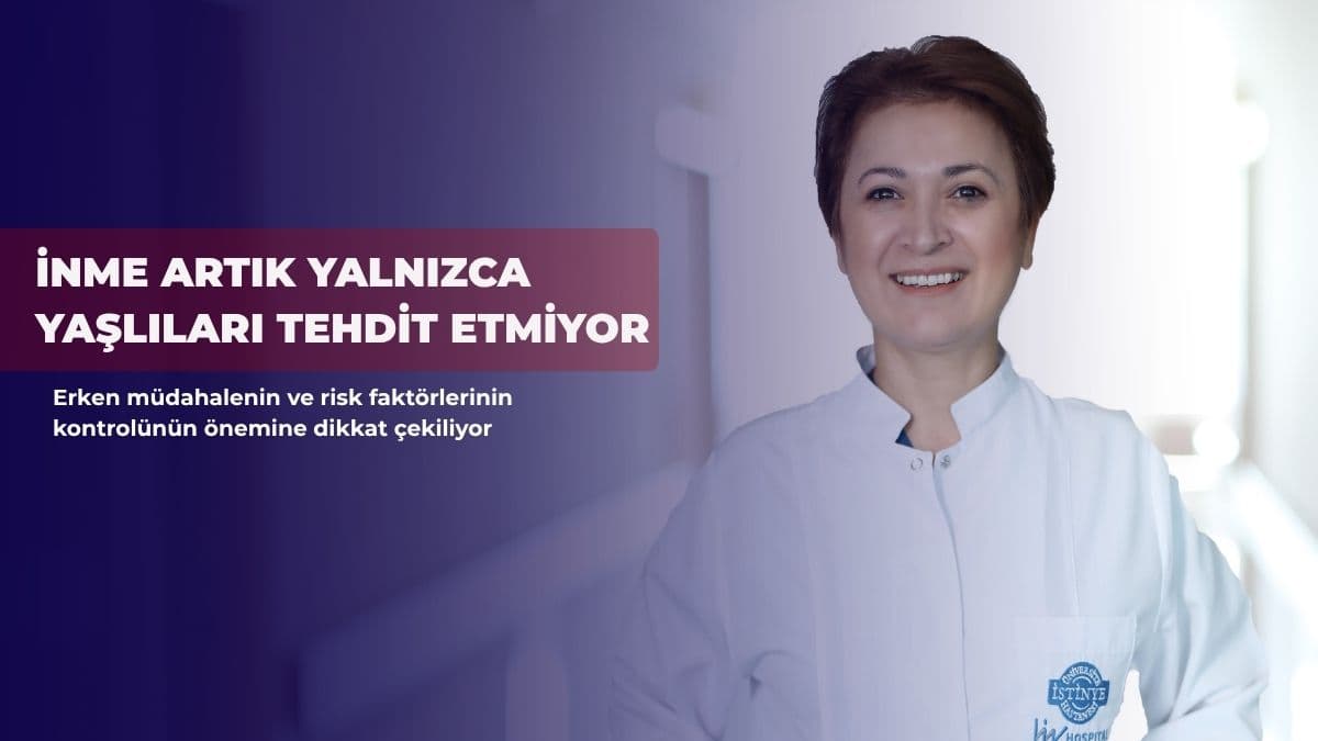 İnme artık yalnızca yaşlıları tehdit etmiyor