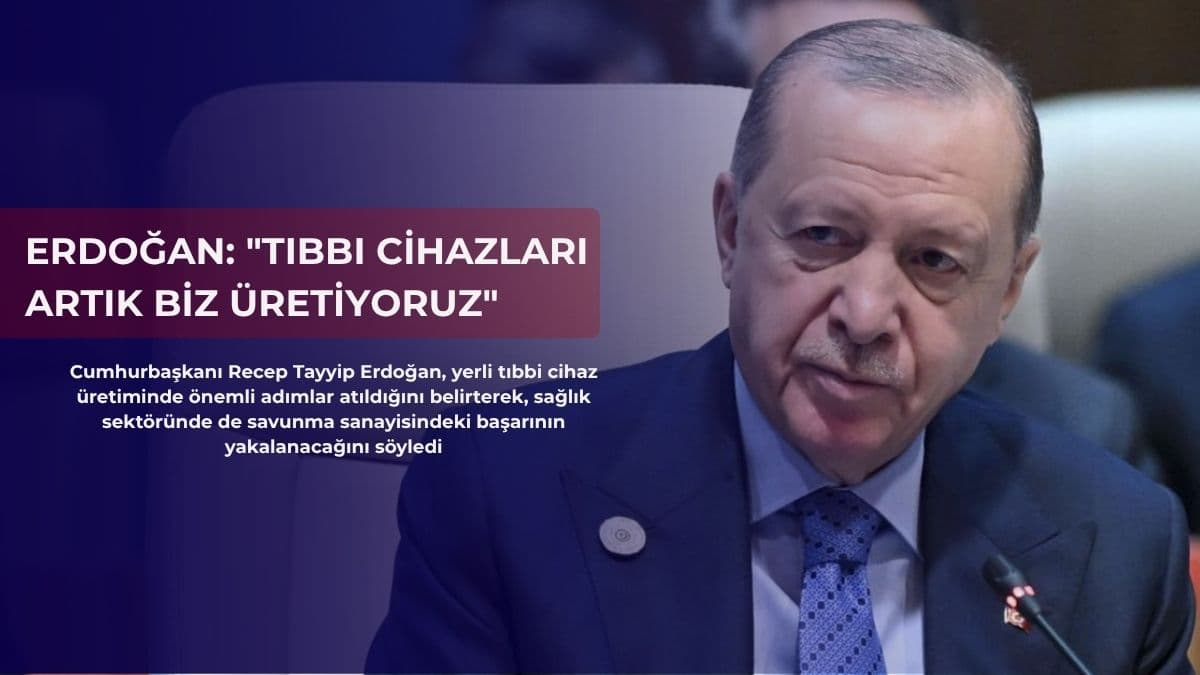 Erdoğan: Sağlıkta da savunma sanayisi başarısını yakalayacağız