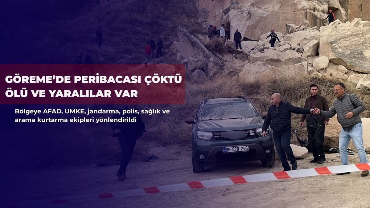 Göreme’de peribacası çöktü: Ölü ve yaralılar var