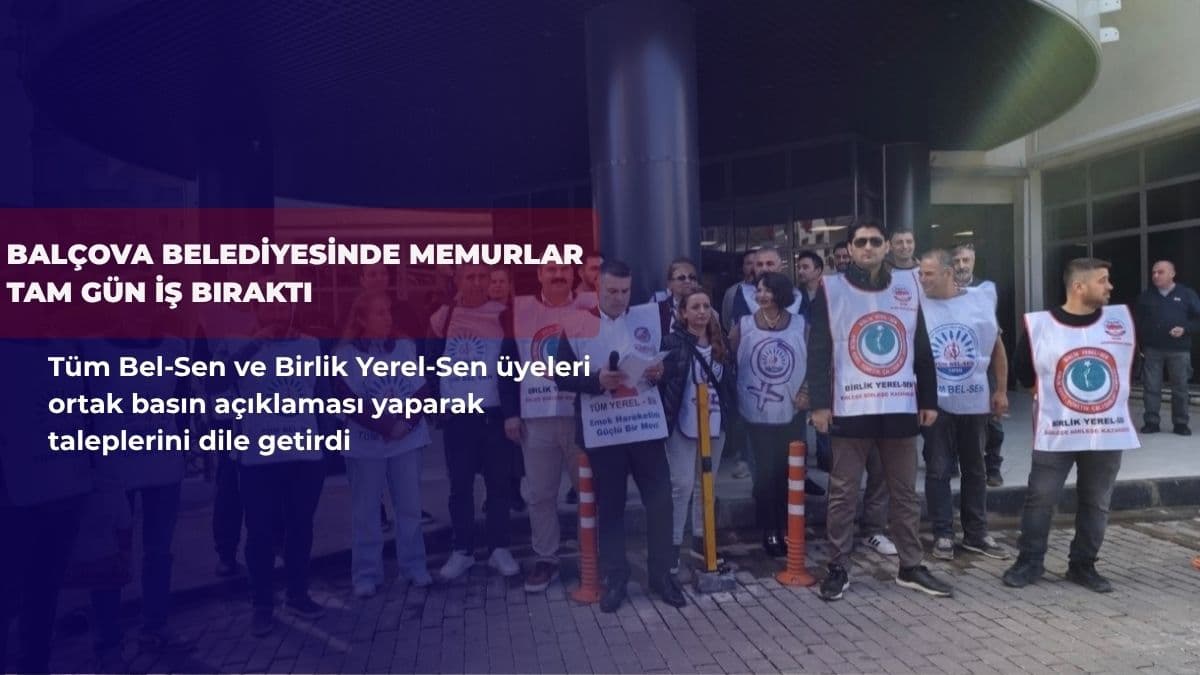 Balçova Belediyesinde memurlar tam gün iş bıraktı