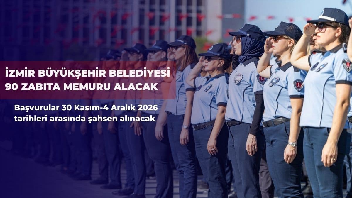 İzmir Büyükşehir Belediyesi 90 zabıta memuru alacak