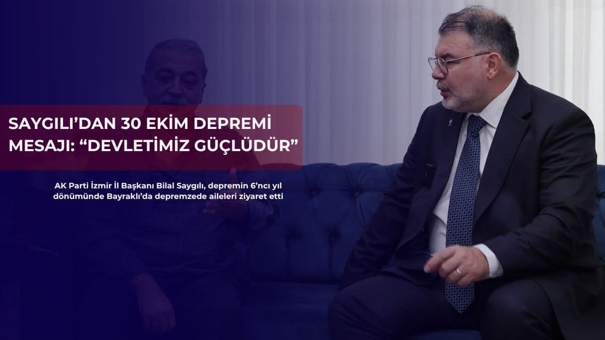 Saygılı’dan 30 Ekim depremi mesajı: “Devletimiz güçlüdür”