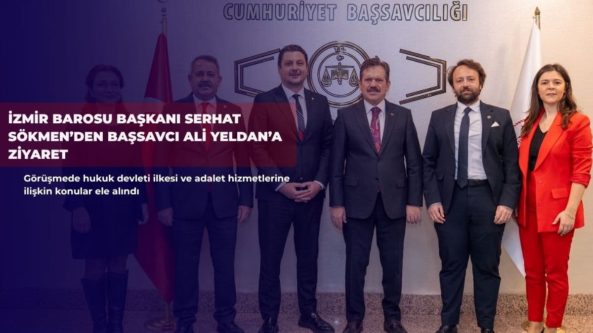 İzmir Barosu Başkanı Serhat Sökmen’den Başsavcı Ali Yeldan’a ziyaret