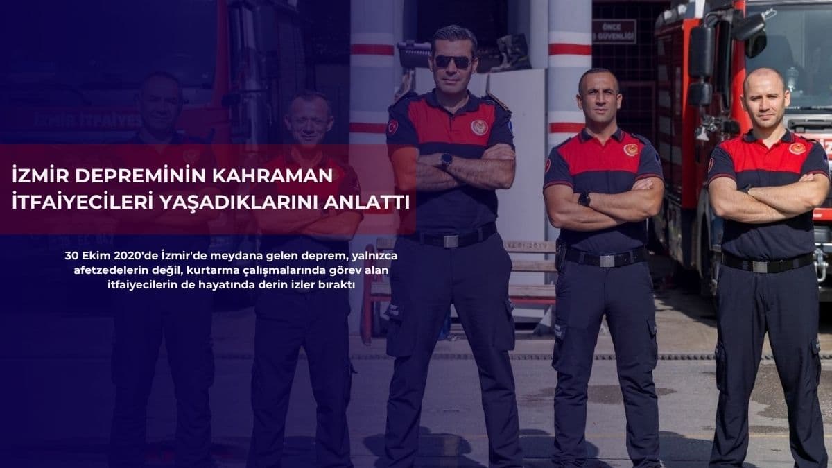 İzmir depreminin kahraman itfaiyecileri yaşadıklarını anlattı