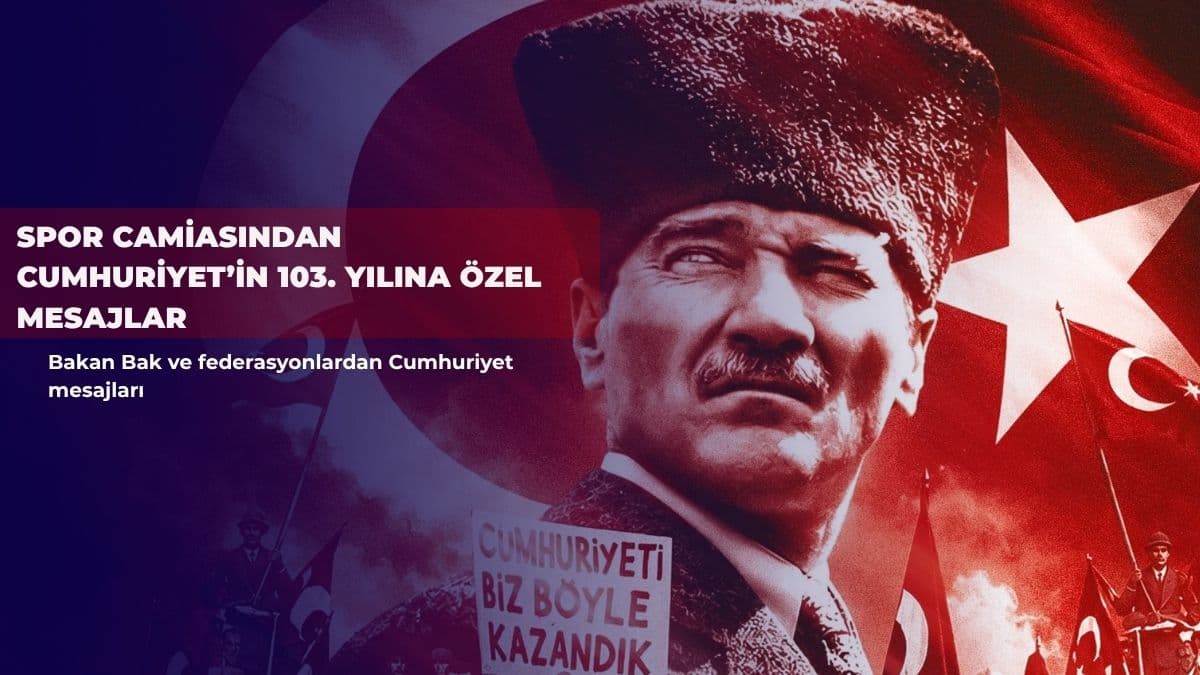 Spor camiasından Cumhuriyet’in 103. yılına özel mesajlar