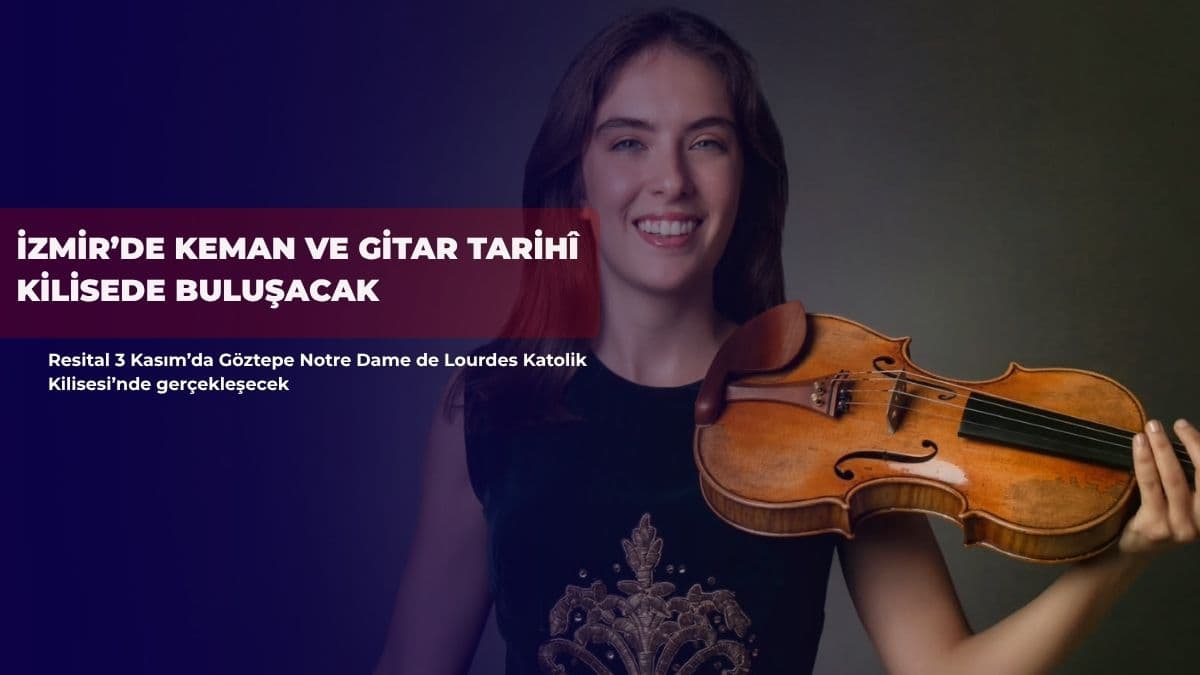 İzmir’de keman ve gitar tarihî kilisede buluşacak