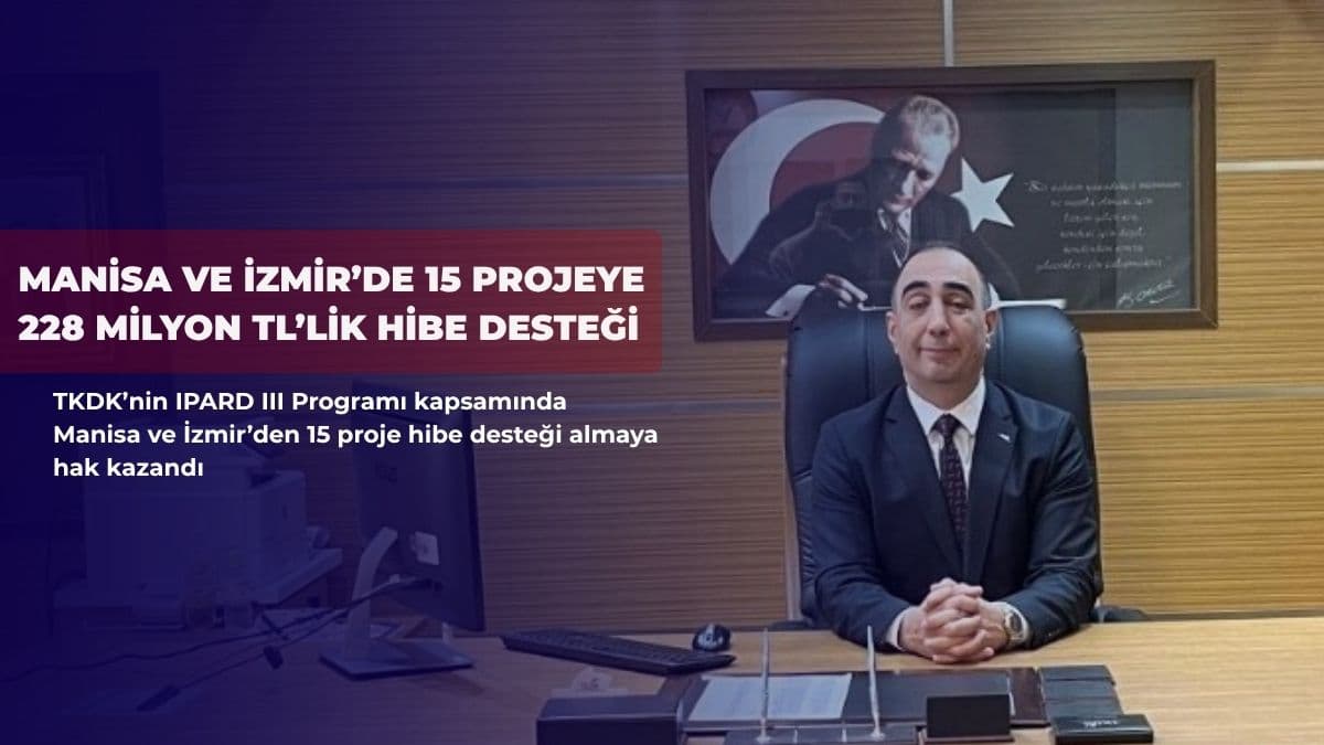 Manisa ve İzmir’de 15 projeye 228 milyon TL’lik hibe desteği
