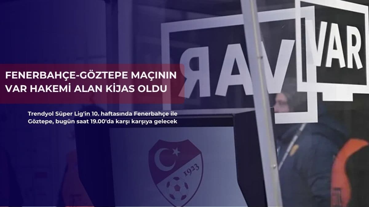 Fenerbahçe-Göztepe maçının VAR hakemi Alan Kijas oldu