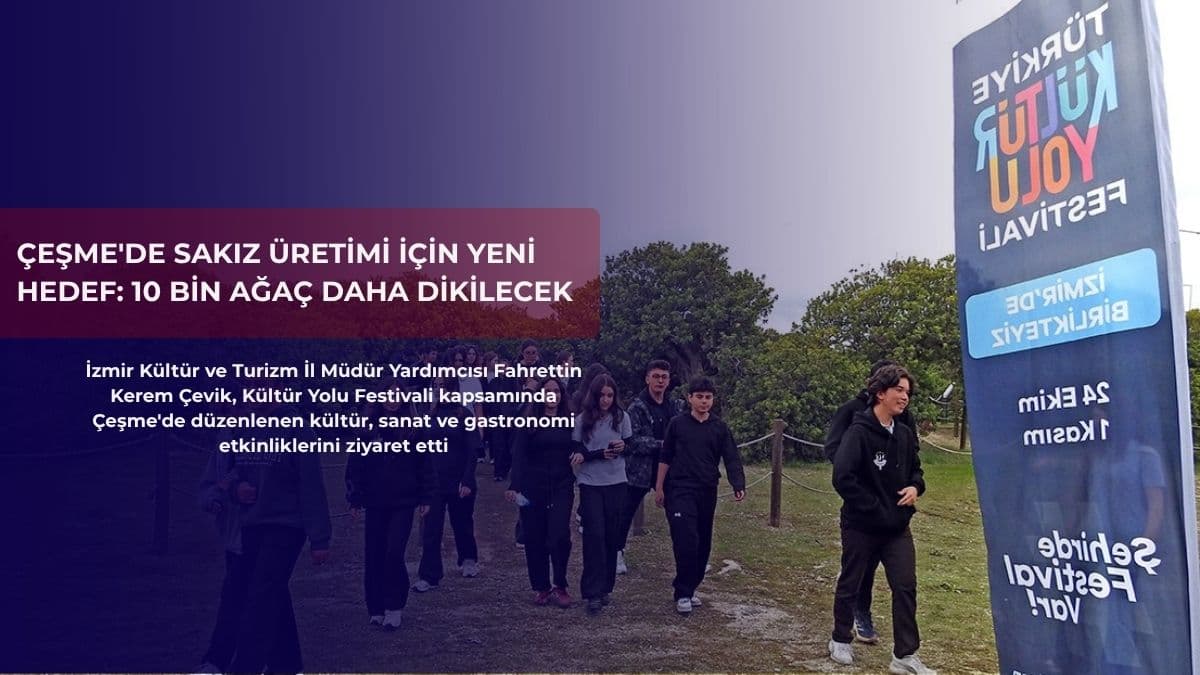 Çeşme'de sakız üretimi için yeni hedef: 10 bin ağaç daha dikilecek
