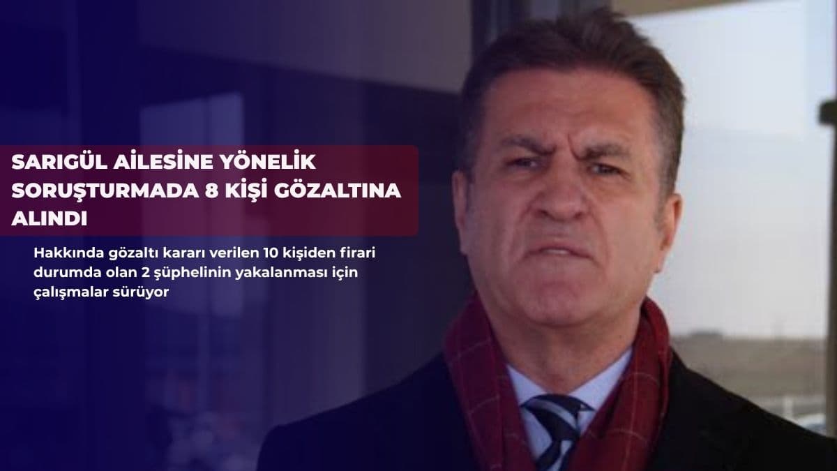 Sarıgül ailesine yönelik soruşturmada 8 kişi gözaltına alındı