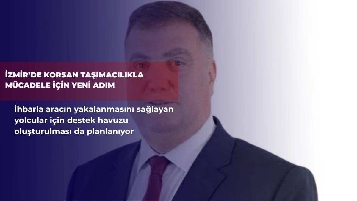 İzmir’de korsan taşımacılıkla mücadele için yeni adım