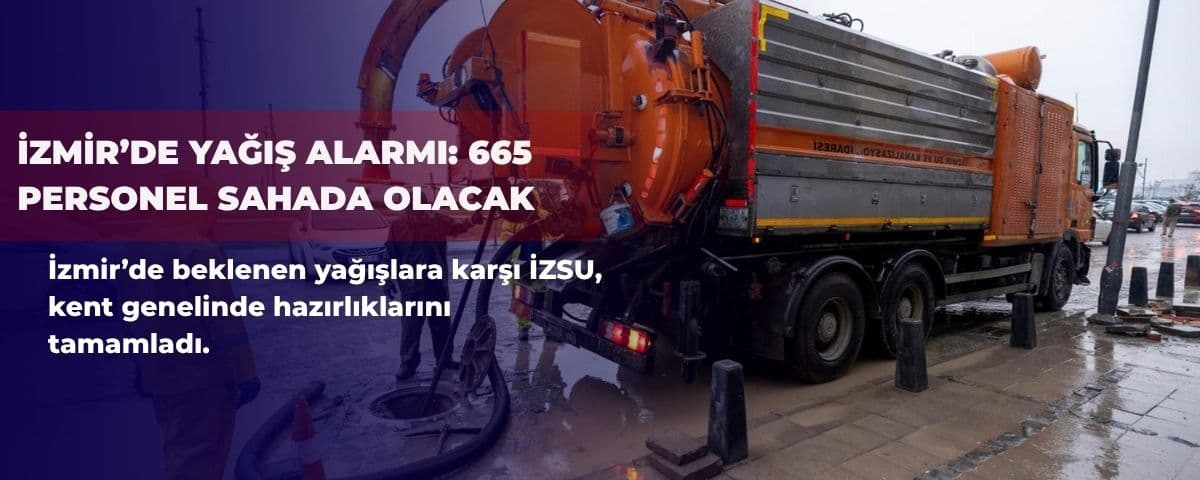 İzmir’de yağış alarmı: 665 personel sahada olacak