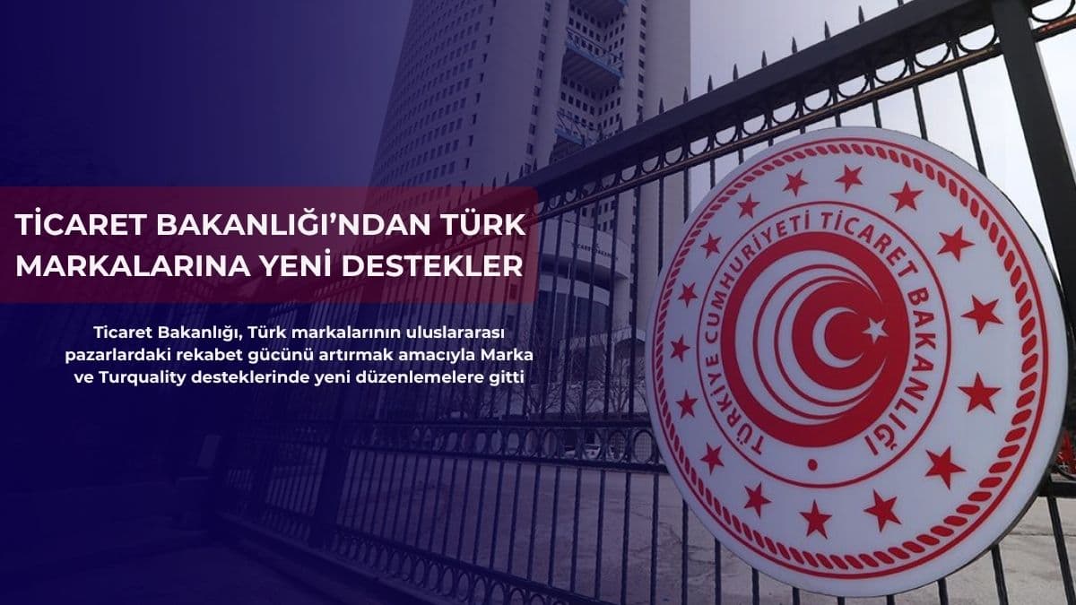 Ticaret Bakanlığı’ndan Türk markalarına yeni destekler