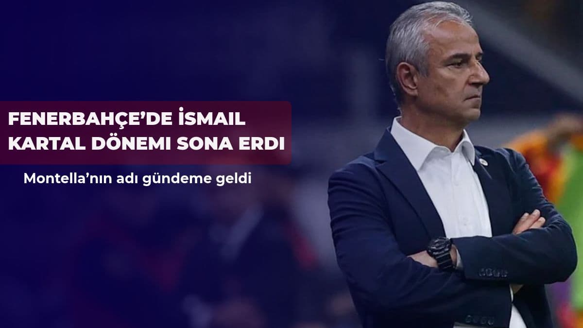 Fenerbahçe’de İsmail Kartal dönemi sona erdi