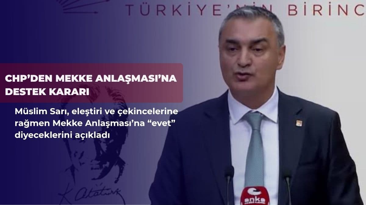 CHP’den Mekke Anlaşması’na destek kararı