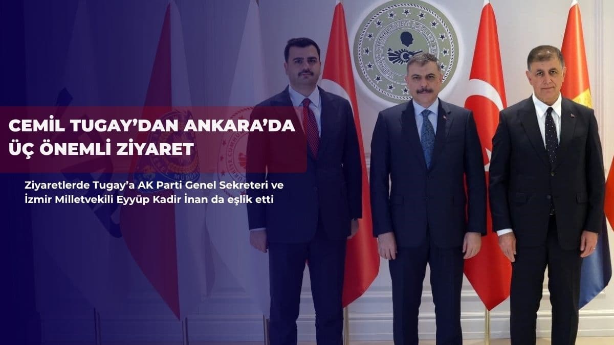 Cemil Tugay’dan Ankara’da üç önemli ziyaret