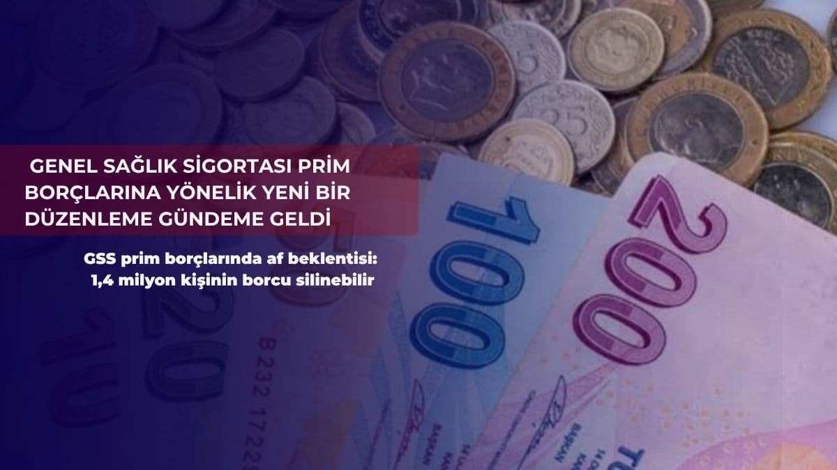 GSS prim borçlarında af beklentisi: 1,4 milyon kişinin borcu silinebilir