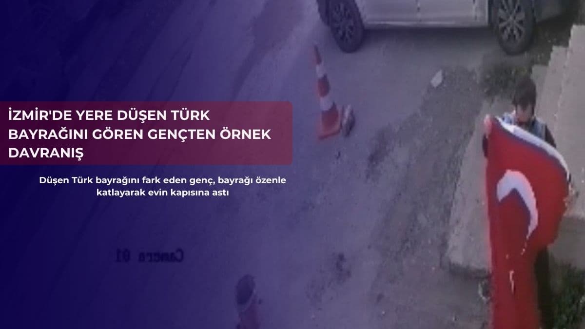 İzmir'de yere düşen Türk bayrağını gören gençten örnek davranış