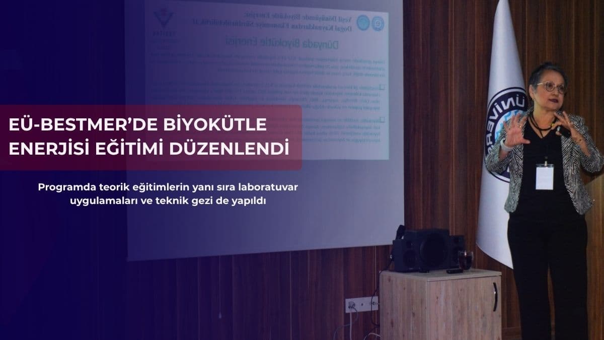 EÜ-BESTMER’de biyokütle enerjisi eğitimi düzenlendi