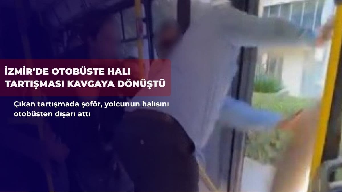 İzmir’de otobüste halı tartışması kavgaya dönüştü