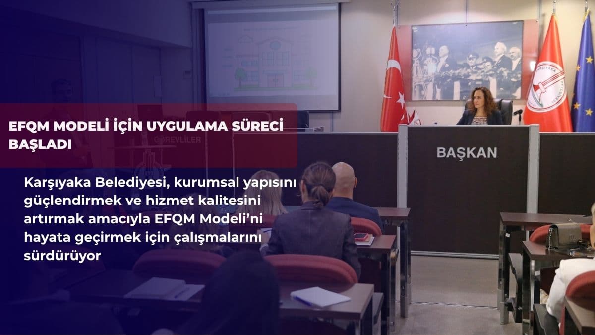Karşıyaka Belediyesi’nde EFQM modeli için uygulama süreci başladı