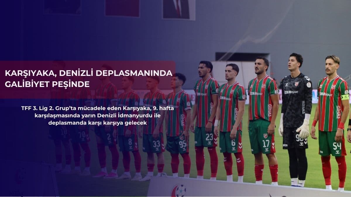 Karşıyaka, Denizli deplasmanında galibiyet peşinde