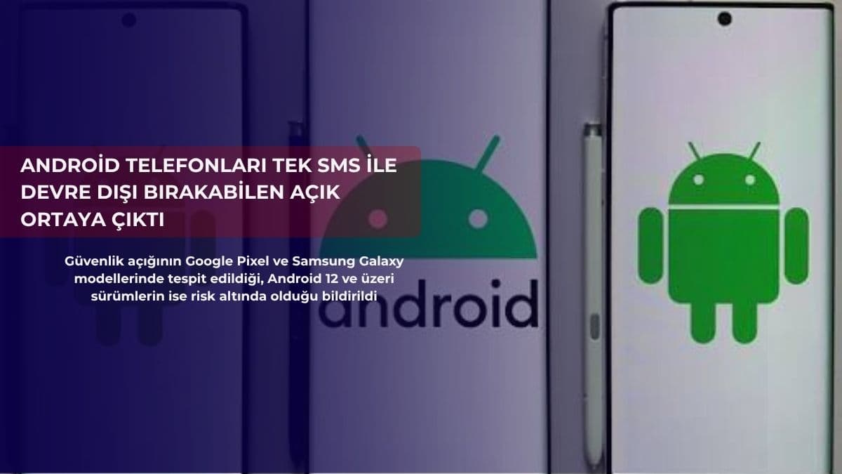 Android telefonları tek SMS ile devre dışı bırakabilen açık ortaya çıktı