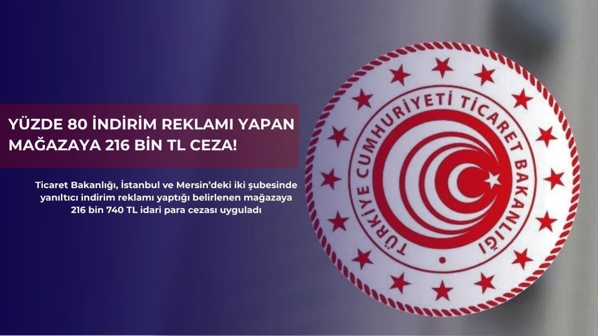 Yüzde 80 indirim reklamı yapan mağazaya 216 bin TL ceza!