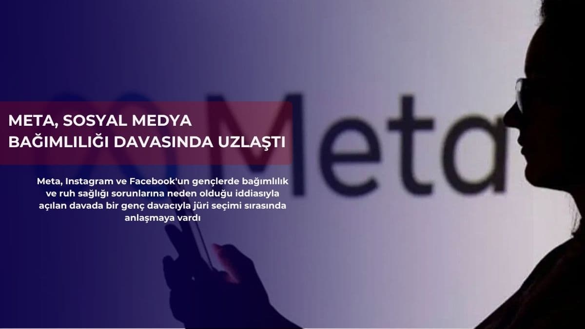 Meta, sosyal medya bağımlılığı davasında uzlaştı