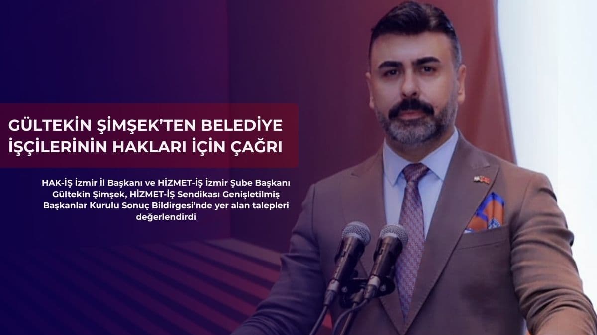 Gültekin Şimşek’ten belediye işçilerinin hakları için çağrı